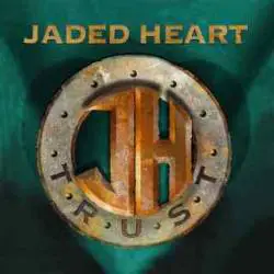 Jaded Heart : Trust